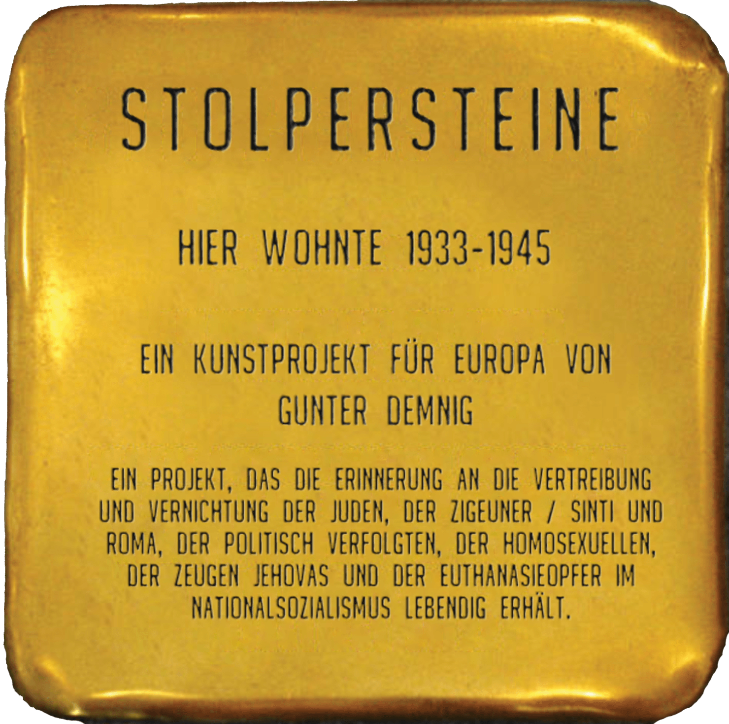 Ein Bild eines Stolpersteins mit dem Namen des Künstlers Gunther Demnig sowie einer kurzen Beschreibung des Projektes. Stolpersteine sollen an alle Verfolgten der Nationalsozialisten erinnern.